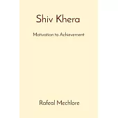 ’Shiv Khera’ Motivation to Achievement: Motivation to Achievement