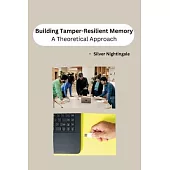 Building Tamper-Resilient Memory: A Theoretical Approach