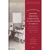 History Through Narratives of Education in Africa: Social Histories in Times of Colonization and Post Independence (1920s - 1970s)