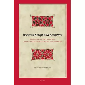 Between Script and Scripture: Performance Criticism and Mark’s Characterization of the Disciples