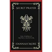 Secret Prayer: The Power of Private Devotion (Grapevine Press)