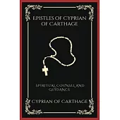 Epistles of Cyprian of Carthage: Spiritual Counsel and Guidance (Grapevine Press)