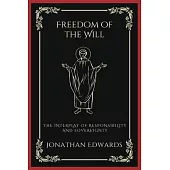 Freedom of the Will: The Interplay of Responsibility and Sovereignty (Grapevine Press)