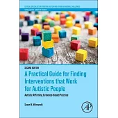 A Practical Guide for Finding Interventions That Work for Autistic People: Autistic Affirming Evidence-Based Practice