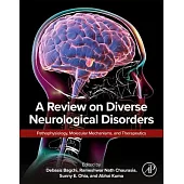 A Review on Diverse Neurological Disorders: Pathophysiology, Molecular Mechanisms, and Therapeutics