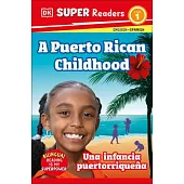 DK Super Readers Level 1 a Puerto Rican Childhood - Una Infancia Puertorriqueña