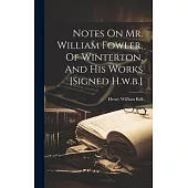 Notes On Mr. William Fowler, Of Winterton, And His Works [signed H.w.b.]