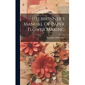 Helbronner’s Manual Of Paper Flower Making