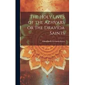 The Holy Lives of the Azhvars or the Dravida Saints