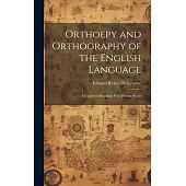 Orthoepy and Orthography of the English Language: A Course of Readings With Private Pupils