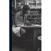 Healthy Children: A Volume Devoted to the Health of the Growing Child