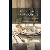 Social Usage and Etiquette; a Book of Manners for Every-day Use