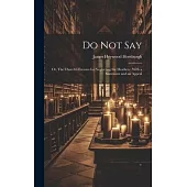 Do not Say: Or, The Church’s Excuses for Neglecting the Heathen: With a Statement and an Appeal