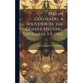Bees in Colorado, a Souvenir of the Denver Meeting. September 3-5, 1902