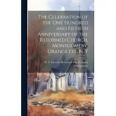 The Celebration of the one Hundred and Fiftieth Anniversary of the Reformed Church, Montgomery, Orange co., N. Y