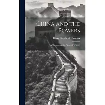 China and the Powers: A Narrative of the Outbreak of 1900