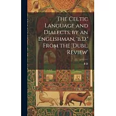 The Celtic Language and Dialects, by an Englishman, ’b.D.’ From the ’dubl. Review’