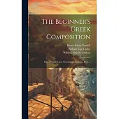 The Beginner’s Greek Composition: Based Mainly Upon Xenophon’s Anabasis, Book 1