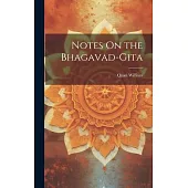 Notes On the Bhagavad-Gita