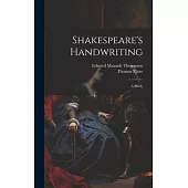 Shakespeare’s Handwriting: A Study