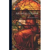 Arundel Hymns: And Other Spiritual Praises