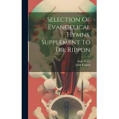 Selection Of Evangelical Hymns, Supplement To Dr. Rippon