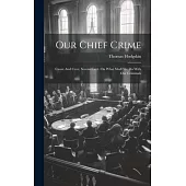 Our Chief Crime: Cause And Cure, Second Lect. On What Shall We Do With Our Criminals