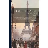 French Reader: Or a Step to Translation, by Progressive Exercises On a New Plan: In Which the English Translation of the French Is En