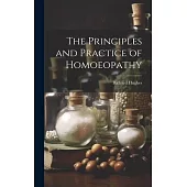 The Principles and Practice of Homoeopathy