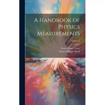 A Handbook of Physics Measurements; Volume 1