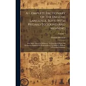 A Complete Dictionary Of The English Language, Both With Regard To Sound And Meaning: One Main Object Of Which Is, To Establish A Plain And Permanent