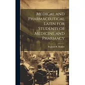 Medical and Pharmaceutical Latin for Students of Medicine and Pharmacy