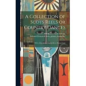 A Collection of Scots Reels or Country Dances: With a Bass for the Violincello or Harpsichord