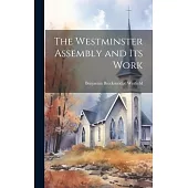 The Westminster Assembly and Its Work