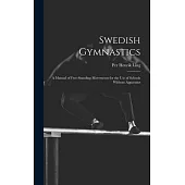 Swedish Gymnastics: a Manual of Free-standing Movements for the Use of Schools Without Apparatus