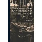 The Artistic Side of Photography in Theory and Practice