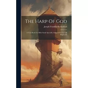 The Harp Of God: A Text-book For Bible Study Specially Adapted For Use Of Beginners