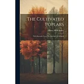 The Cultivated Poplars: With Remarks Upon The Planting Of Grounds