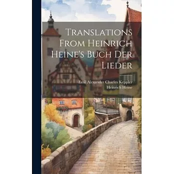 Translations From Heinrich Heine’s Buch Der Lieder