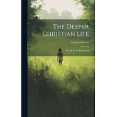 The Deeper Christian Life: An Aid To Its Attainment