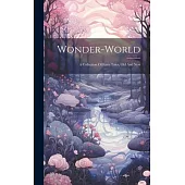 Wonder-world: A Collection Of Fairy Tales, Old And New