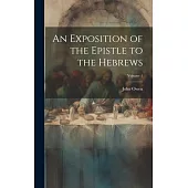 An Exposition of the Epistle to the Hebrews; Volume 1