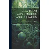 Clay Plant Construction and Operation