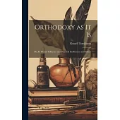 Orthodoxy as it Is: Or, Its Mental Influence and Practical Inefficiency and Effects