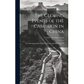 The Closing Events of the Campaign in China: The Operations in the Yang-Tze-Kiang; and the Treaty Of