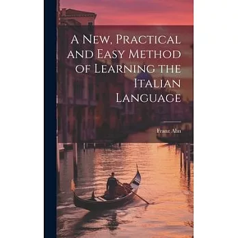 A New, Practical and Easy Method of Learning the Italian Language