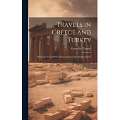 Travels in Greece and Turkey: Being the Second Part of Excursions in the Mediterranean