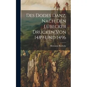 Des Dodes Danz, Nach den Lübecker Drucken von 1489 und 1496