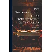 Der Traditionsbegriff des Urchristentums bis Tertullian