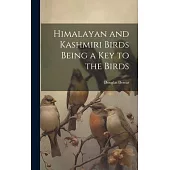 Himalayan and Kashmiri Birds Being a Key to the Birds